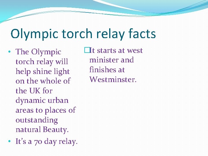 Olympic torch relay facts �It starts at west • The Olympic minister and torch