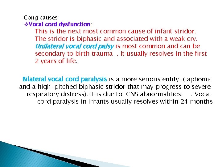 Cong causes v. Vocal cord dysfunction: This is the next most common cause of