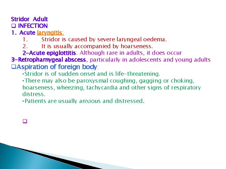 Stridor Adult q INFECTION 1. Acute laryngitis: 1. Stridor is caused by severe laryngeal