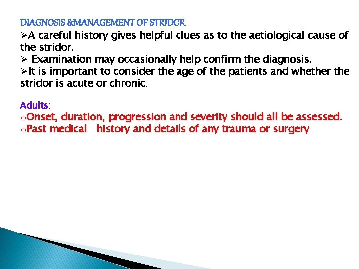 DIAGNOSIS &MANAGEMENT OF STRIDOR ØA careful history gives helpful clues as to the aetiological