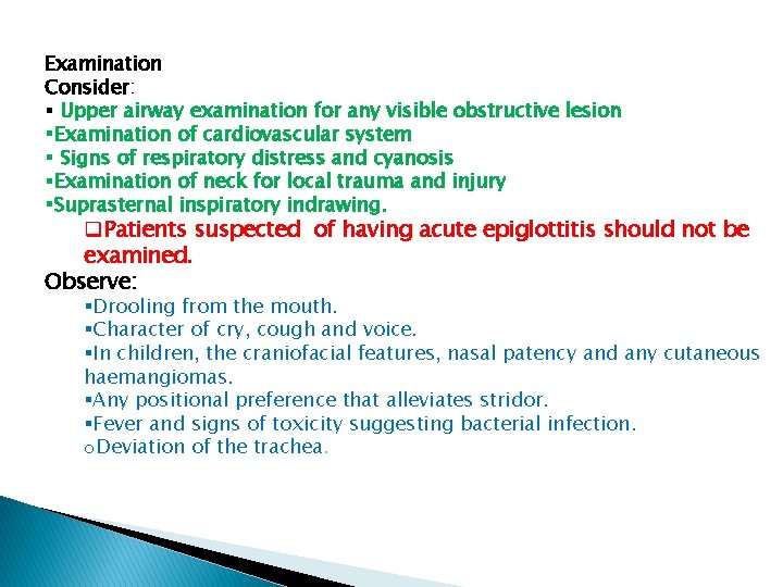 Examination Consider: § Upper airway examination for any visible obstructive lesion §Examination of cardiovascular