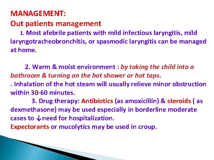 MANAGEMENT: Out patients management 1. Most afebrile patients with mild infectious laryngitis, mild laryngotracheobronchitis,