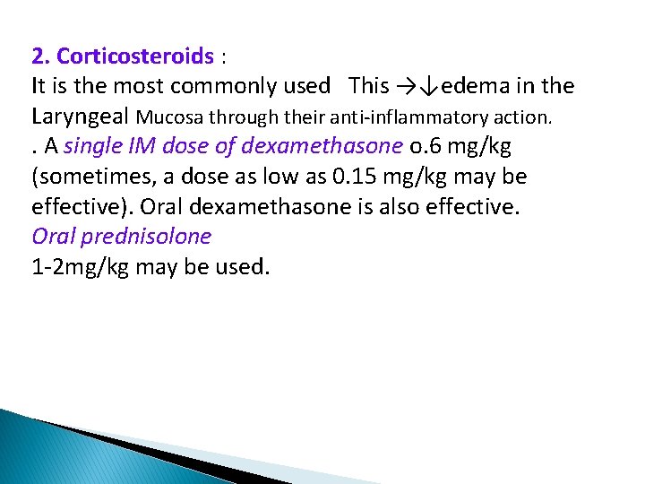 2. Corticosteroids : It is the most commonly used This →↓edema in the Laryngeal