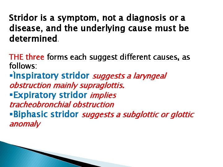 Stridor is a symptom, not a diagnosis or a disease, and the underlying cause