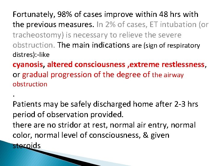 Fortunately, 98% of cases improve within 48 hrs with the previous measures. In 2%