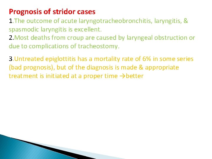 Prognosis of stridor cases 1. The outcome of acute laryngotracheobronchitis, laryngitis, & spasmodic laryngitis