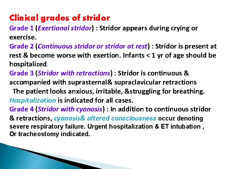 Clinical grades of stridor Grade 1 (Exertional stridor) : Stridor appears during crying or