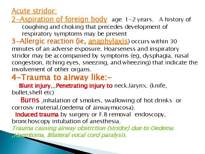 Acute stridor: 2 -Aspiration of foreign body age 1 -2 years. A history of