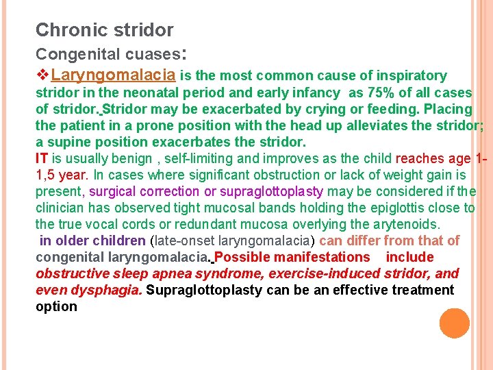 Chronic stridor Congenital cuases: v. Laryngomalacia is the most common cause of inspiratory stridor