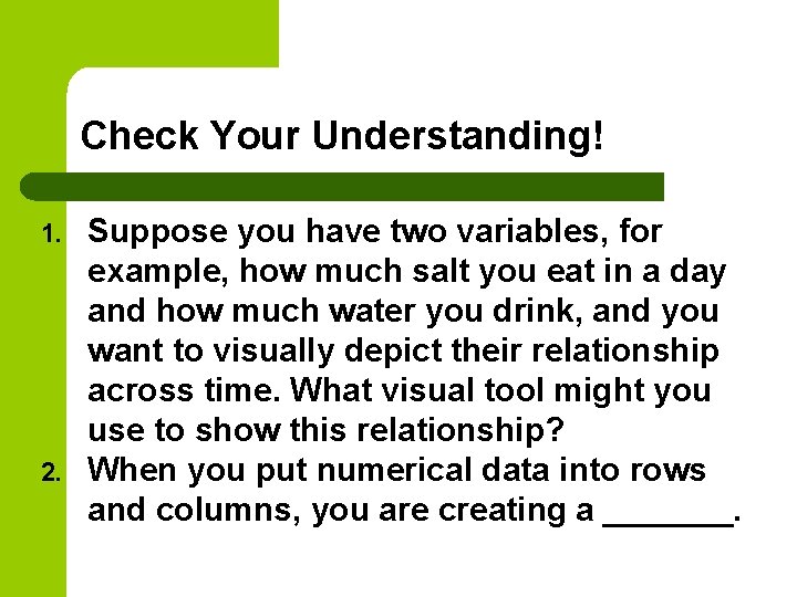 Check Your Understanding! 1. 2. Suppose you have two variables, for example, how much