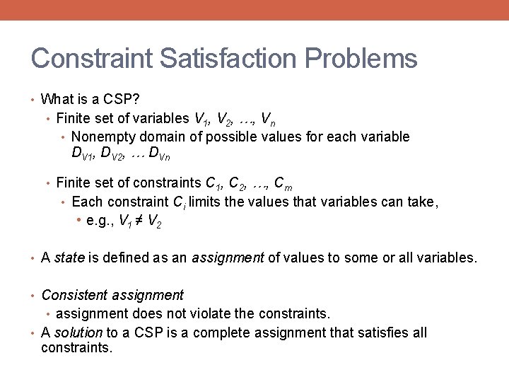 Constraint Satisfaction Problems • What is a CSP? • Finite set of variables V