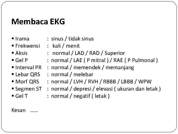 Membaca EKG § Irama § Frekwensi § Aksis § Gel P § Interval PR