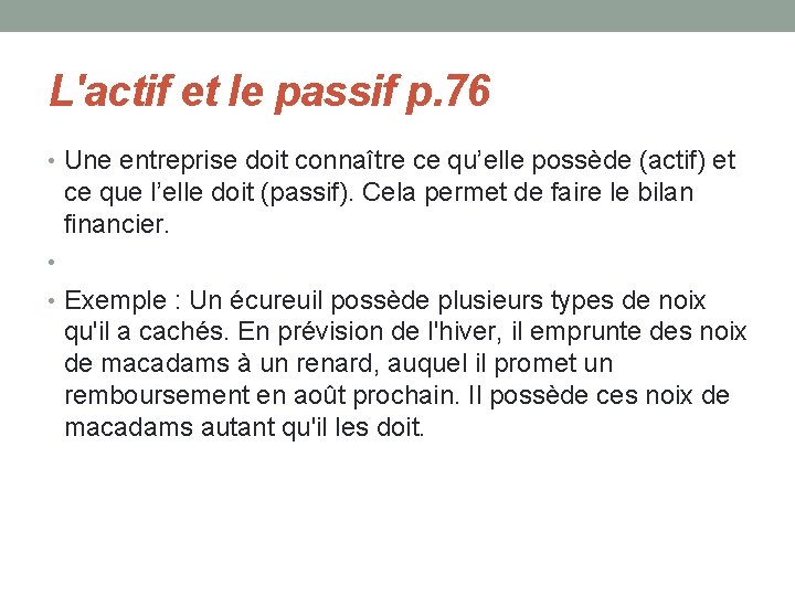 L'actif et le passif p. 76 • Une entreprise doit connaître ce qu’elle possède