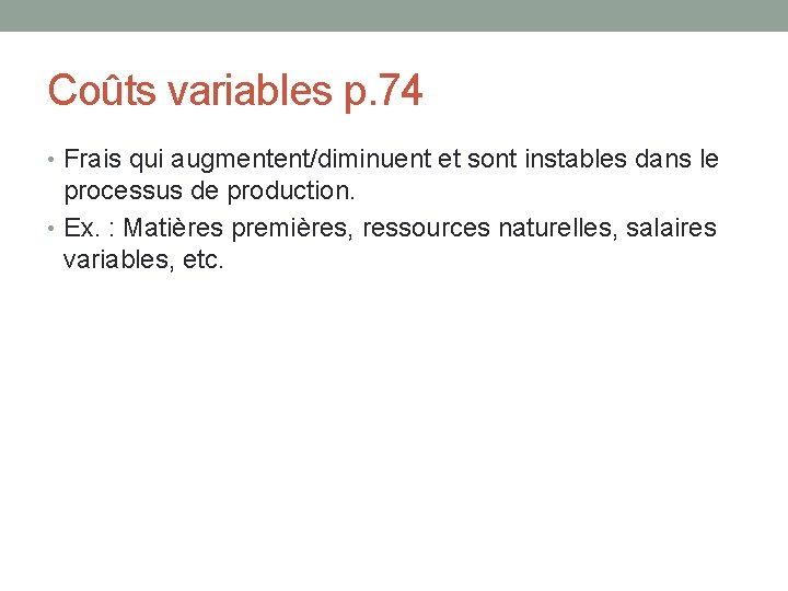 Coûts variables p. 74 • Frais qui augmentent/diminuent et sont instables dans le processus