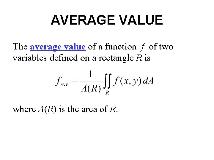 AVERAGE VALUE The average value of a function f of two variables defined on