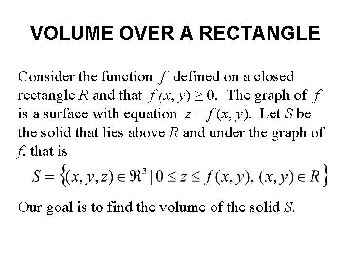 VOLUME OVER A RECTANGLE Consider the function f defined on a closed rectangle R