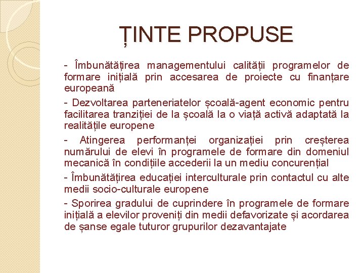 ȚINTE PROPUSE - Îmbunătățirea managementului calității programelor de formare inițială prin accesarea de proiecte ȚINTE PROPUSE - Îmbunătățirea managementului calității programelor de formare inițială prin accesarea de proiecte