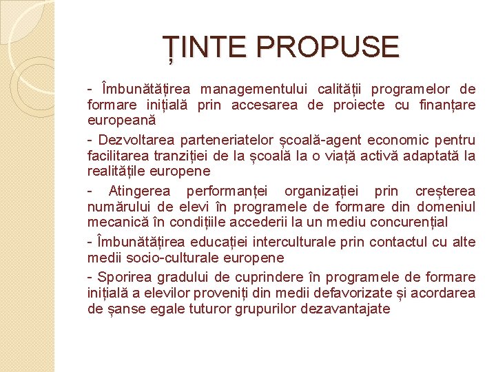 ȚINTE PROPUSE - Îmbunătățirea managementului calității programelor de formare inițială prin accesarea de proiecte