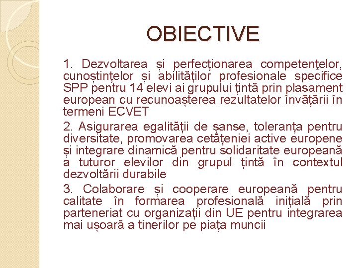 OBIECTIVE 1. Dezvoltarea și perfecționarea competenţelor, cunoștințelor și abilităților profesionale specifice SPP pentru 14