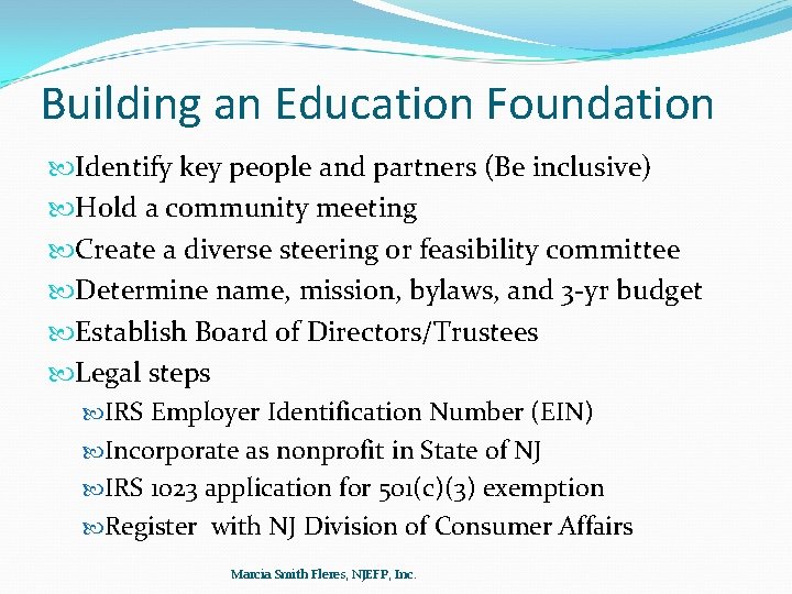 Building an Education Foundation Identify key people and partners (Be inclusive) Hold a community