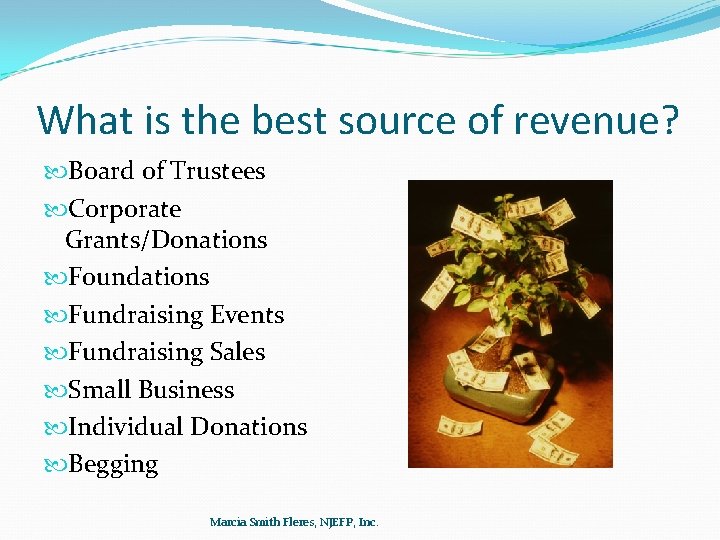 What is the best source of revenue? Board of Trustees Corporate Grants/Donations Foundations Fundraising