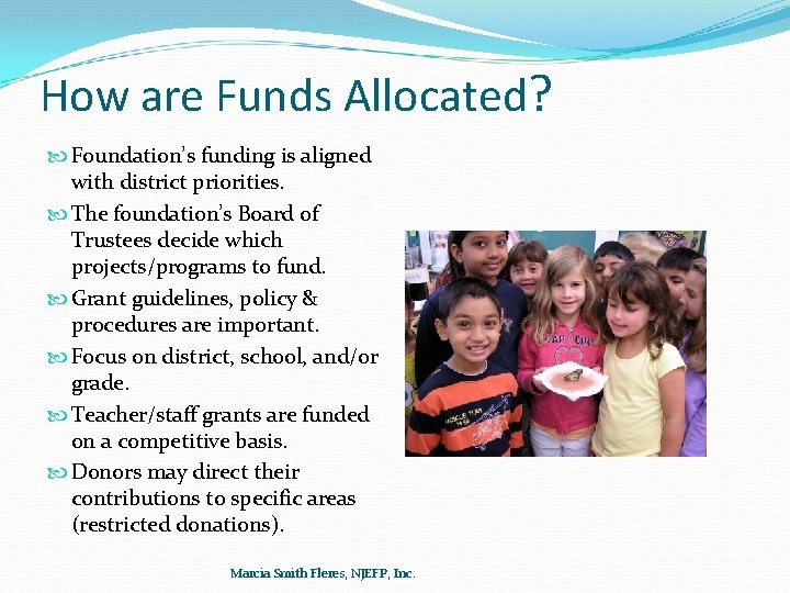 How are Funds Allocated? Foundation’s funding is aligned with district priorities. The foundation’s Board
