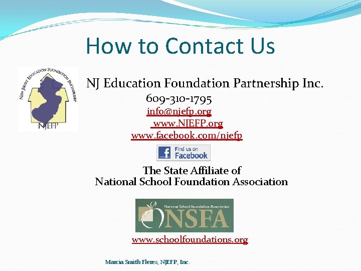 How to Contact Us NJ Education Foundation Partnership Inc. 609 -310 -1795 info@njefp. org
