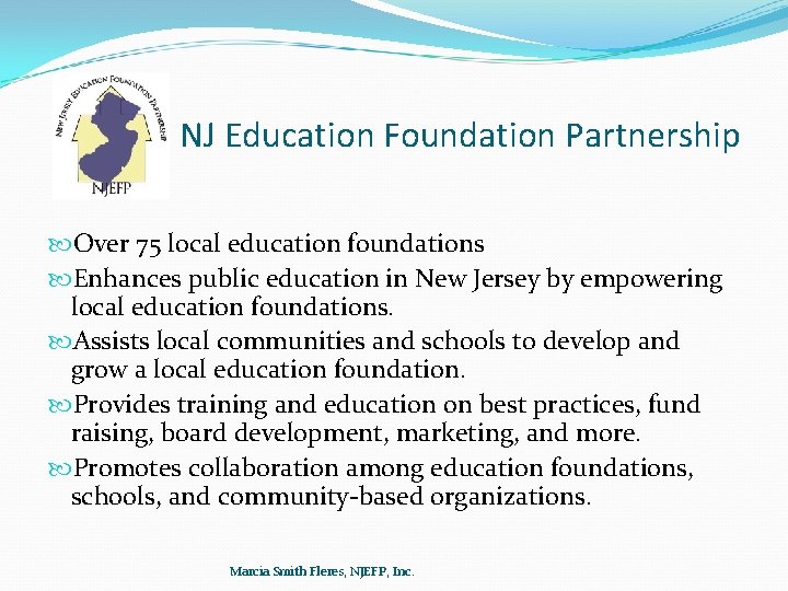 NJ Education Foundation Partnership Over 75 local education foundations Enhances public education in New