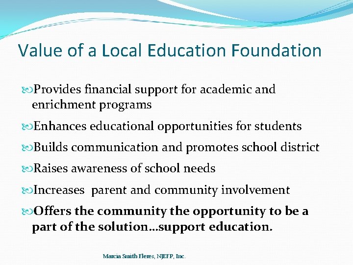 Value of a Local Education Foundation Provides financial support for academic and enrichment programs
