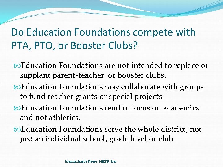 Do Education Foundations compete with PTA, PTO, or Booster Clubs? Education Foundations are not