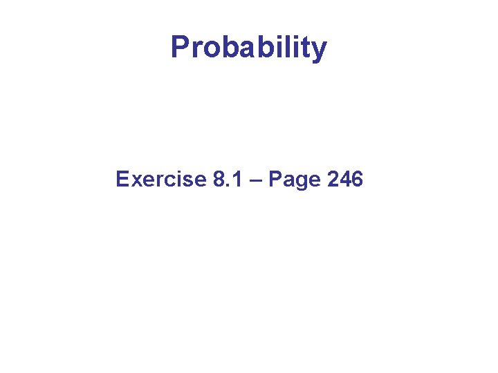 Probability Exercise 8. 1 – Page 246 