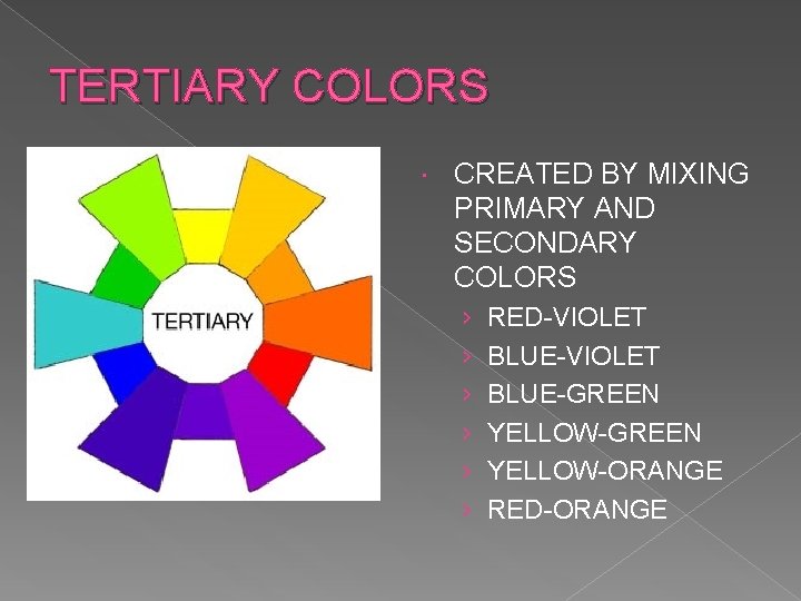 TERTIARY COLORS CREATED BY MIXING PRIMARY AND SECONDARY COLORS › › › RED-VIOLET BLUE-GREEN