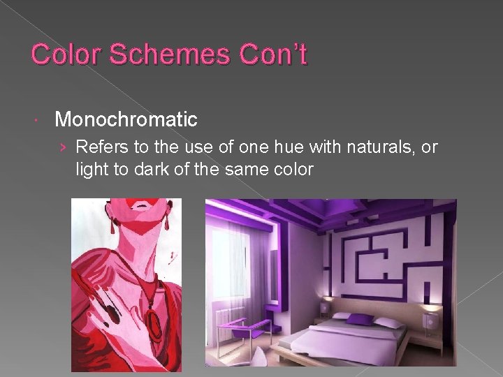 Color Schemes Con’t Monochromatic › Refers to the use of one hue with naturals,