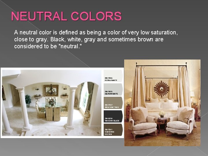 NEUTRAL COLORS A neutral color is defined as being a color of very low