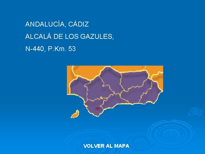 ANDALUCÍA, CÁDIZ ALCALÁ DE LOS GAZULES, N-440, P. Km. 53 VOLVER AL MAPA 