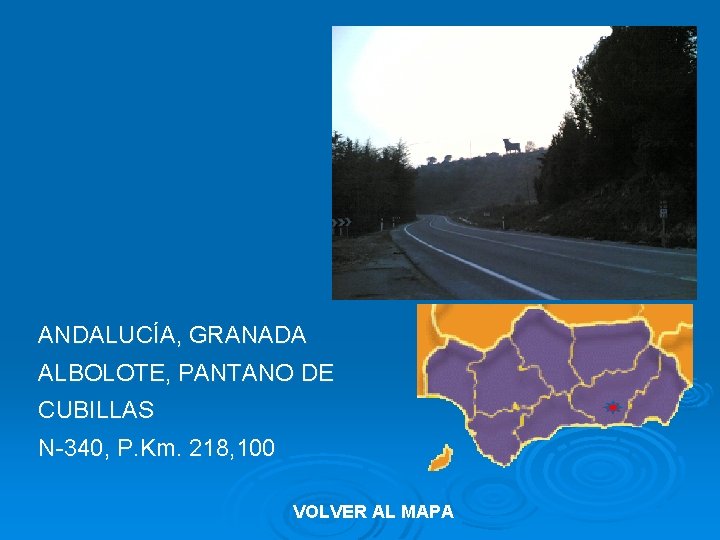 ANDALUCÍA, GRANADA ALBOLOTE, PANTANO DE CUBILLAS N-340, P. Km. 218, 100 VOLVER AL MAPA