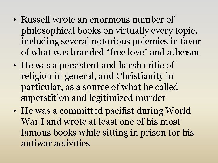  • Russell wrote an enormous number of philosophical books on virtually every topic,