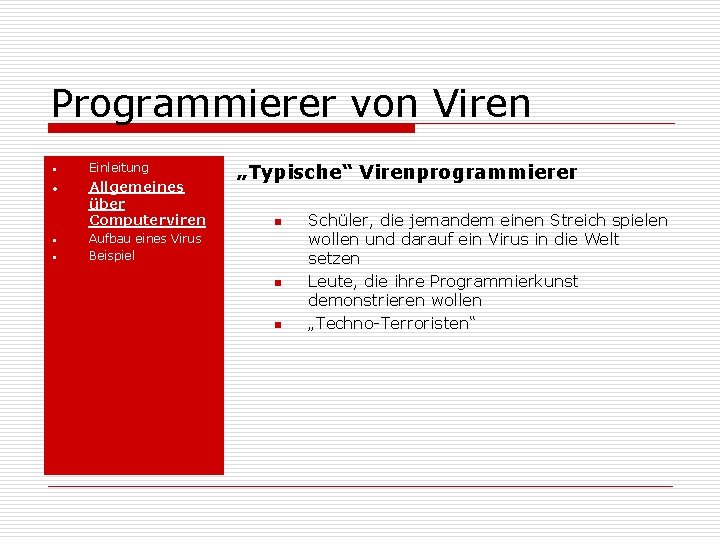 Programmierer von Viren • • Einleitung Allgemeines über Computerviren „Typische“ Virenprogrammierer n Aufbau eines