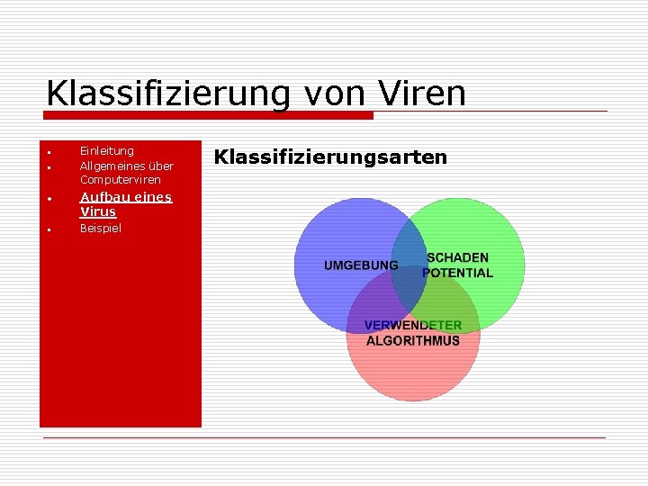 Klassifizierung von Viren • • Einleitung Allgemeines über Computerviren Aufbau eines Virus Beispiel Klassifizierungsarten