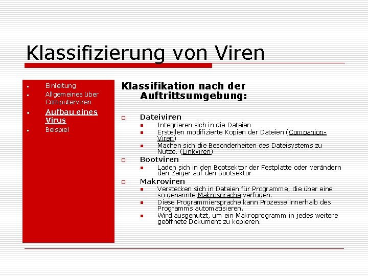 Klassifizierung von Viren • • Einleitung Allgemeines über Computerviren Aufbau eines Virus Klassifikation nach