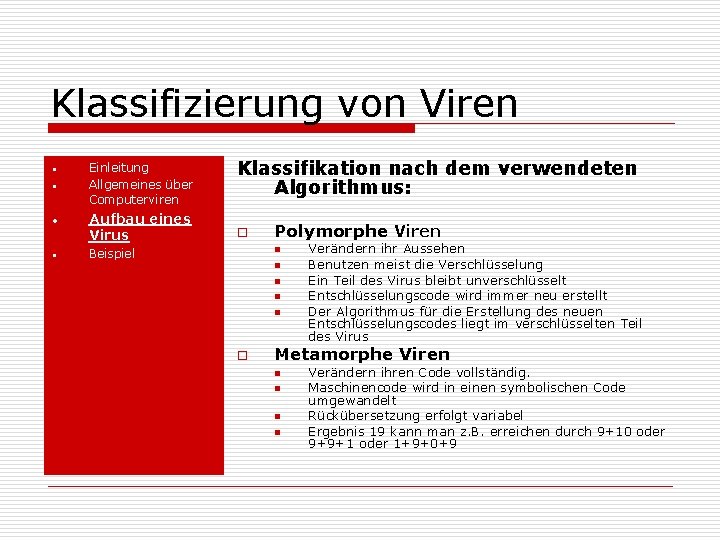 Klassifizierung von Viren • • Einleitung Allgemeines über Computerviren Aufbau eines Virus Klassifikation nach