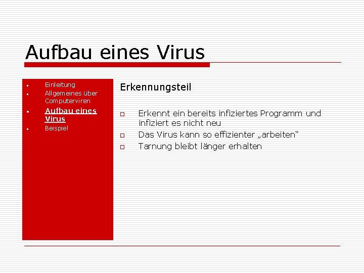 Aufbau eines Virus • • Einleitung Allgemeines über Computerviren Aufbau eines Virus Erkennungsteil o