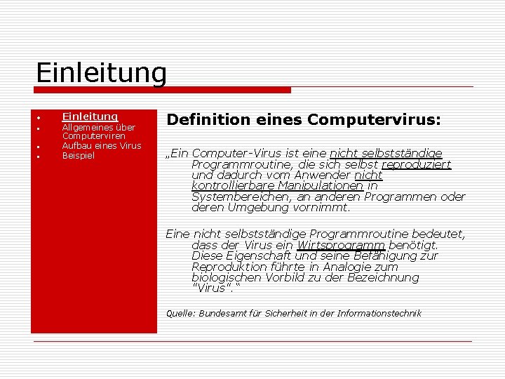 Einleitung • • Einleitung Allgemeines über Computerviren Aufbau eines Virus Beispiel Definition eines Computervirus: