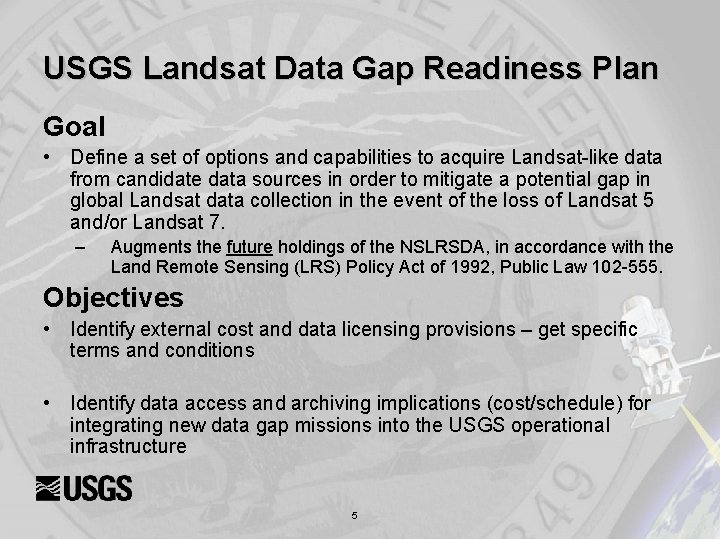 USGS Landsat Data Gap Readiness Plan Goal • Define a set of options and