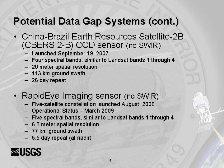 Potential Data Gap Systems (cont. ) • China-Brazil Earth Resources Satellite-2 B (CBERS 2