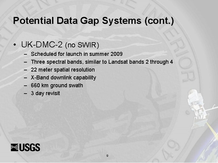 Potential Data Gap Systems (cont. ) • UK-DMC-2 (no SWIR) – – – Scheduled