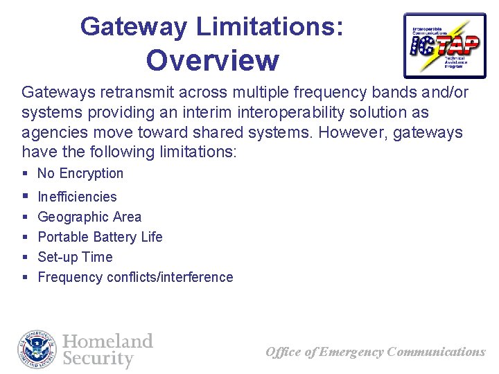 Gateway Limitations: Overview Gateways retransmit across multiple frequency bands and/or systems providing an interim