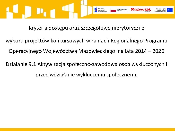 Kryteria dostępu oraz szczegółowe merytoryczne wyboru projektów konkursowych w ramach Regionalnego Programu Operacyjnego Województwa