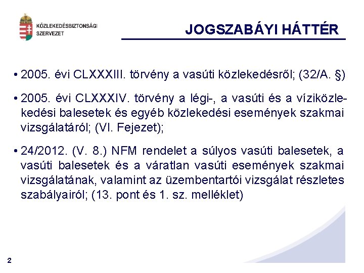 JOGSZABÁYI HÁTTÉR • 2005. évi CLXXXIII. törvény a vasúti közlekedésről; (32/A. §) • 2005.