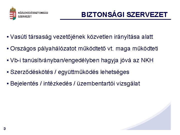 BIZTONSÁGI SZERVEZET • Vasúti társaság vezetőjének közvetlen irányítása alatt • Országos pályahálózatot működtető vt.